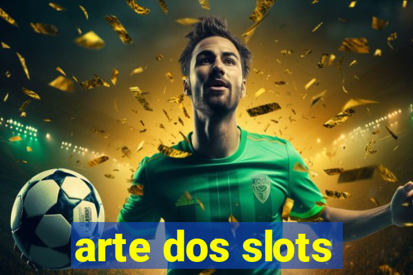 arte dos slots